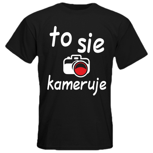 Koszulka ze śmiesznym nadrukiem To Się Kameruje