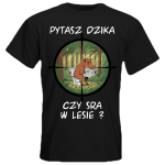 Koszulka Czarna PYTASZ DZIKA CZY SRA W LESIE? Śmieszny Prezent