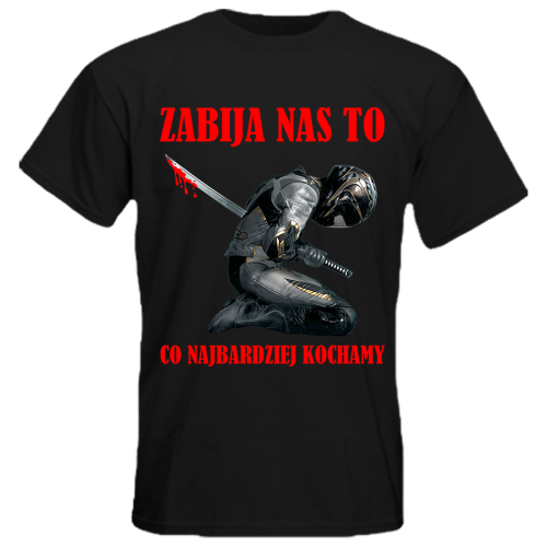 Koszulka prezent dla motocyklisty Zabija Nas To Co Najbardziej Kochamy